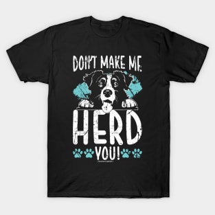Dont Make Me Herd You Border Collie T-Shirt